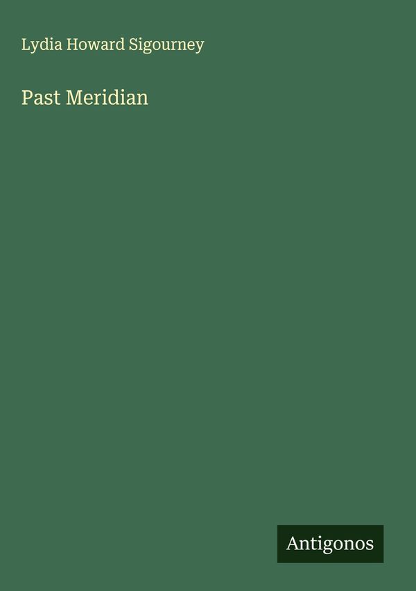 Past Meridian - Lydia Howard Sigourney (Buch)