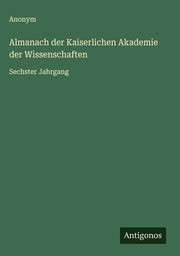 Almanach der Kaiserlichen Akademie der Wissenschaften - Anonym (Buch)