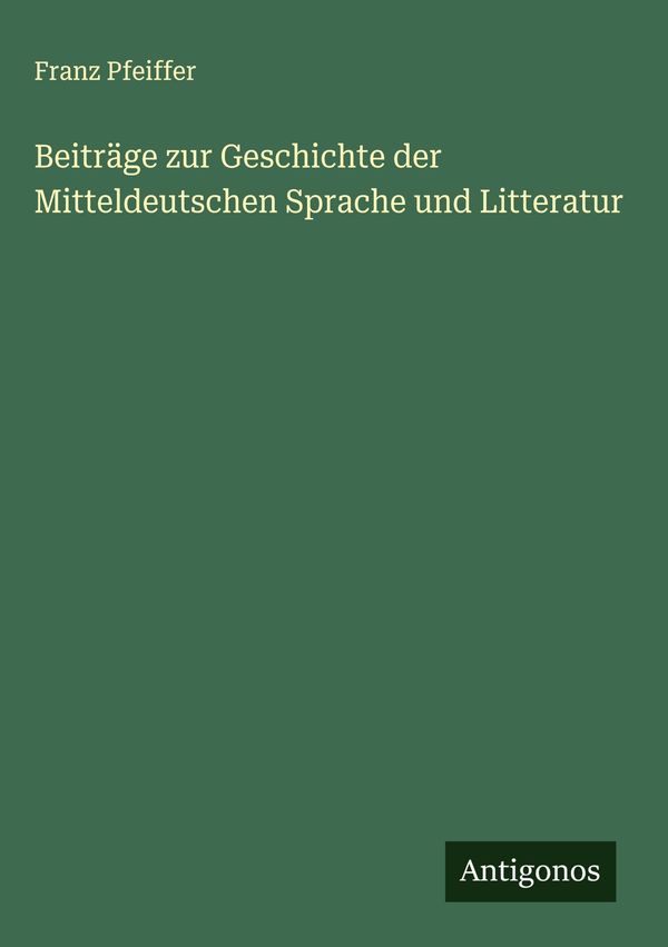 Beiträge zur Geschichte der Mitteldeutschen Sprache und Litteratur