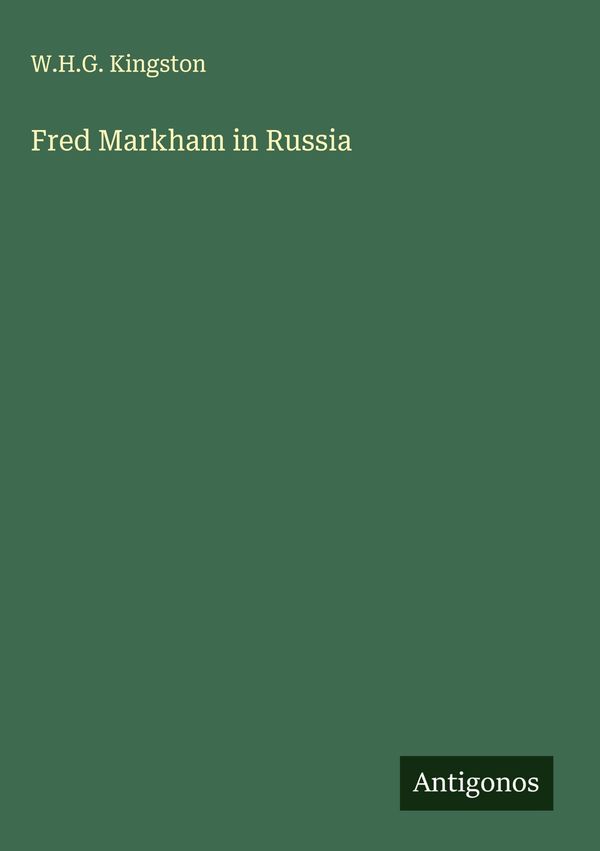 Fred Markham in Russia - W. H. G. Kingston (Buch)
