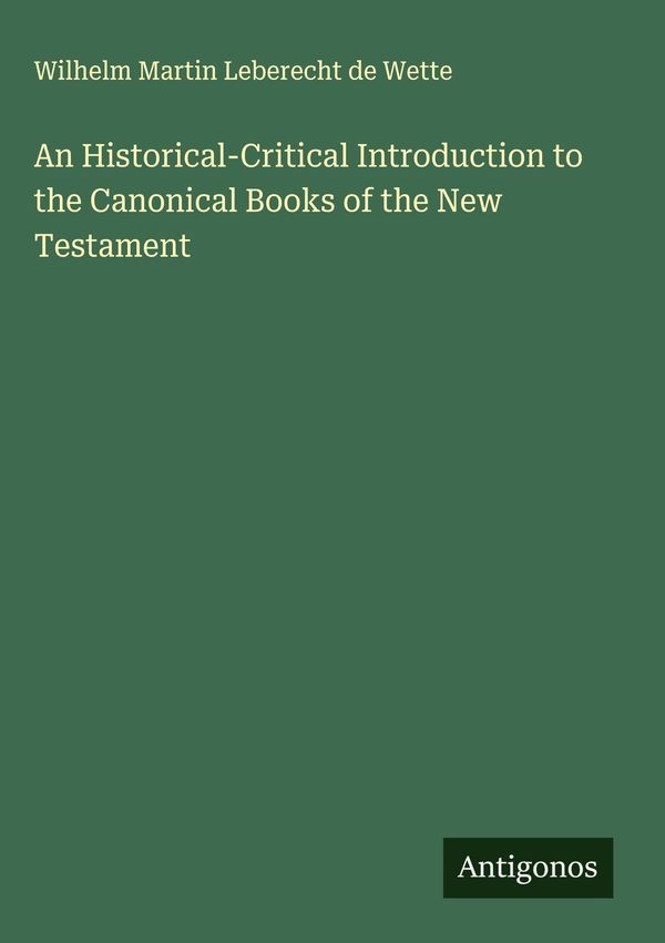 An Historical-Critical Introduction to the Canonical Books of the N...