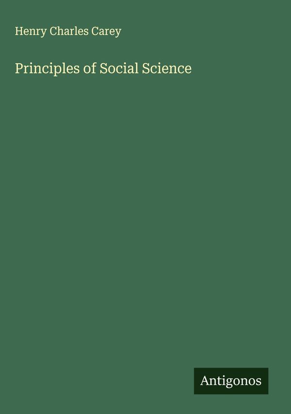 Principles of Social Science - Henry Charles Carey (Buch)