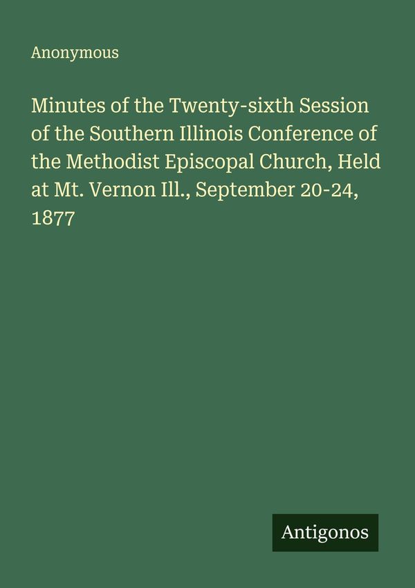 Minutes of the Twenty-sixth Session of the Southern Illinois Confer...