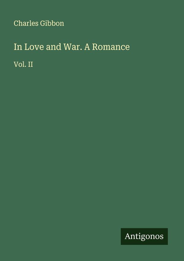 In Love and War. A Romance - Charles Gibbon (Buch)