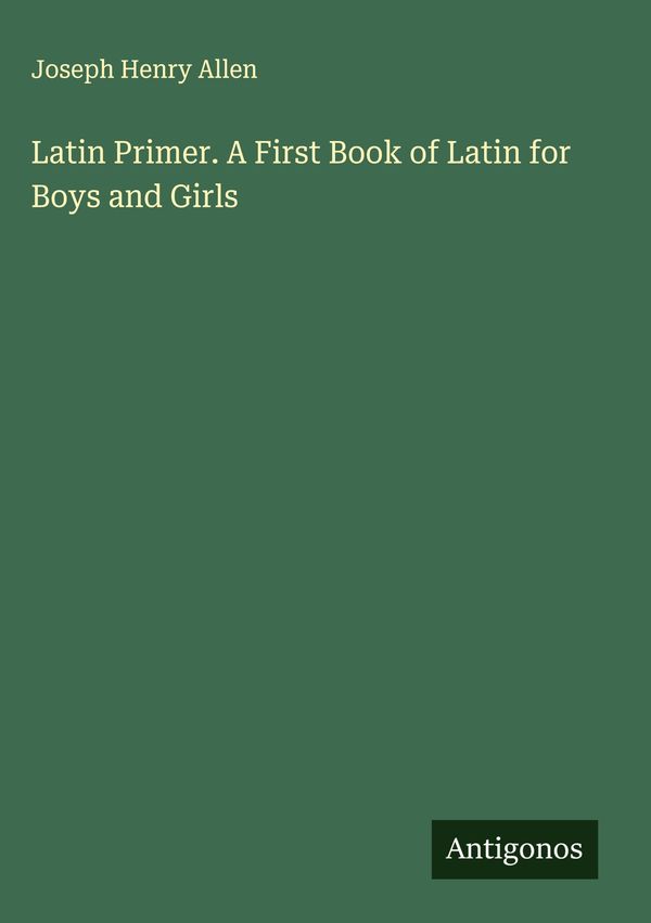 Latin Primer. A First Book of Latin for Boys and Girls (Buch)