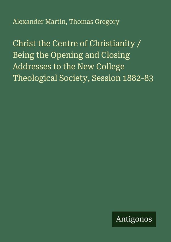 Christ the Centre of Christianity / Being the Opening and Closing A...