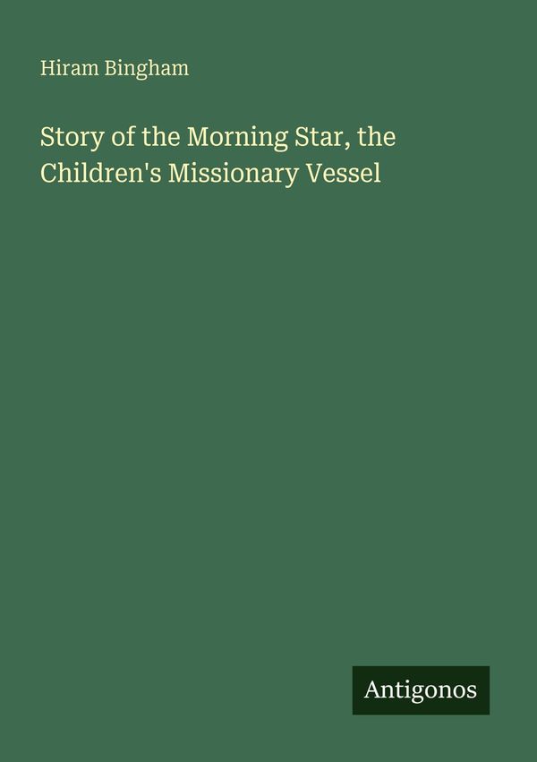 Story of the Morning Star, the Childrens Missionary Vessel (Buch)