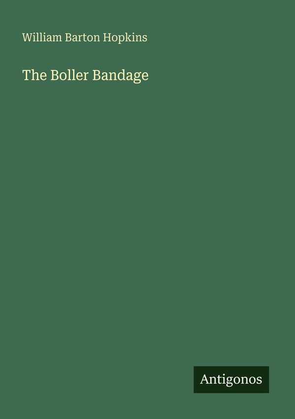 The Boller Bandage - William Barton Hopkins (Buch)