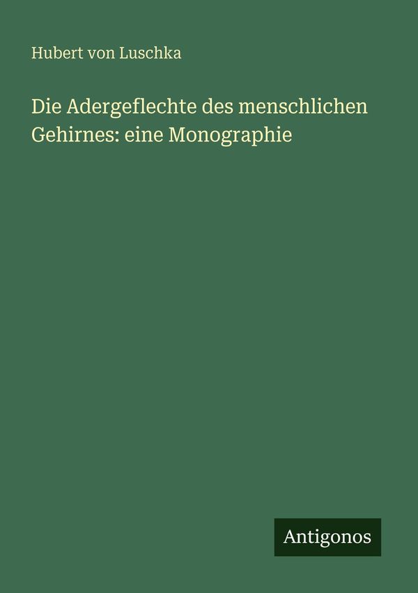 Die Adergeflechte des menschlichen Gehirnes: eine Monographie (Buch)