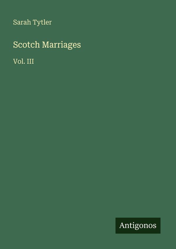 Scotch Marriages - Sarah Tytler (Buch)