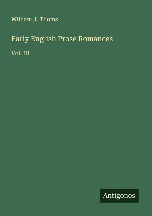 Early English Prose Romances - William J. Thoms (Buch)