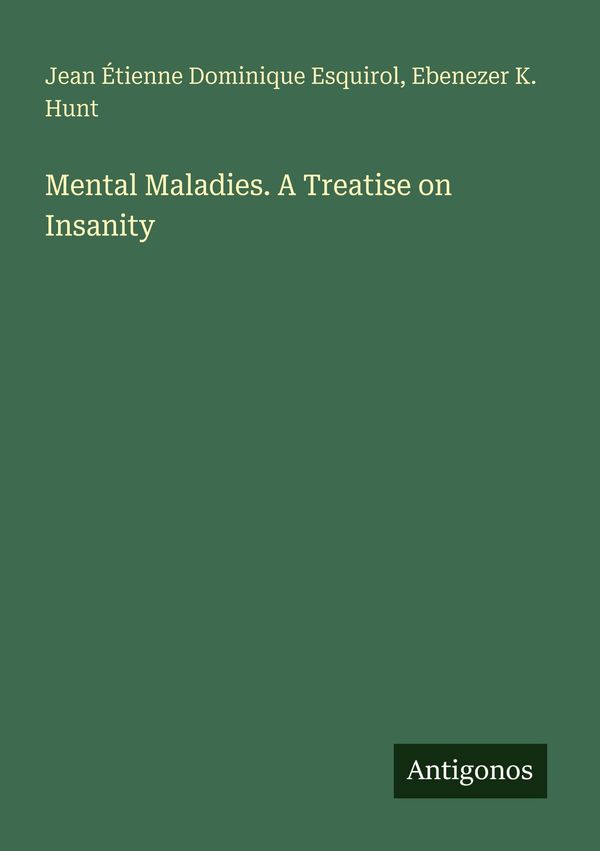 Mental Maladies. A Treatise on Insanity (Buch)