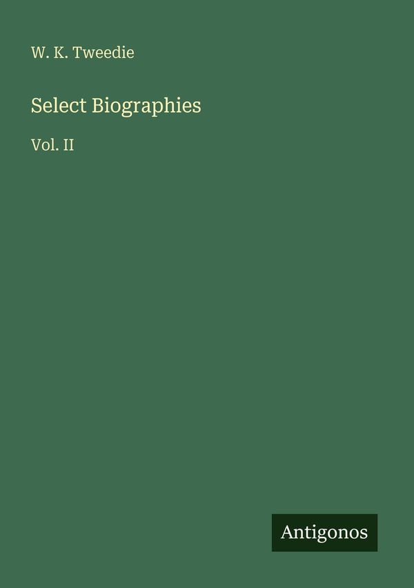 Select Biographies - W. K. Tweedie (Buch)