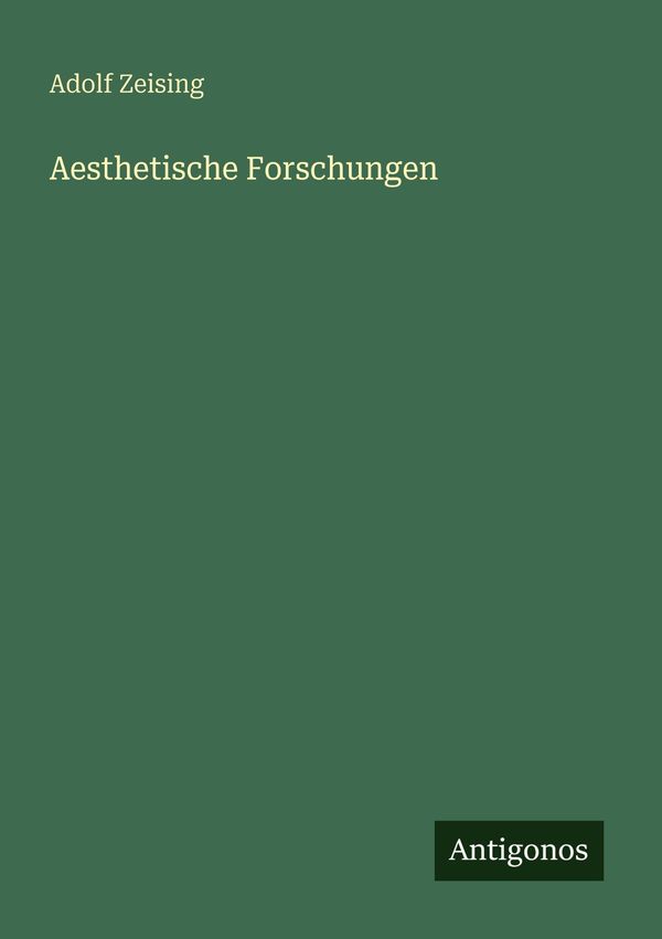 Aesthetische Forschungen - Adolf Zeising (Buch)