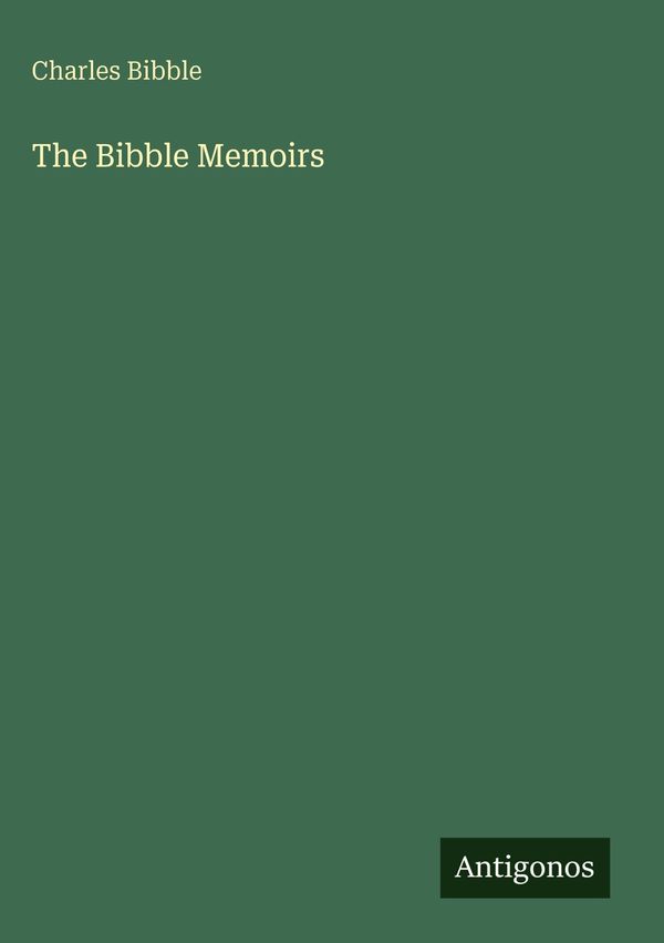 The Bibble Memoirs - Charles Bibble (Buch)