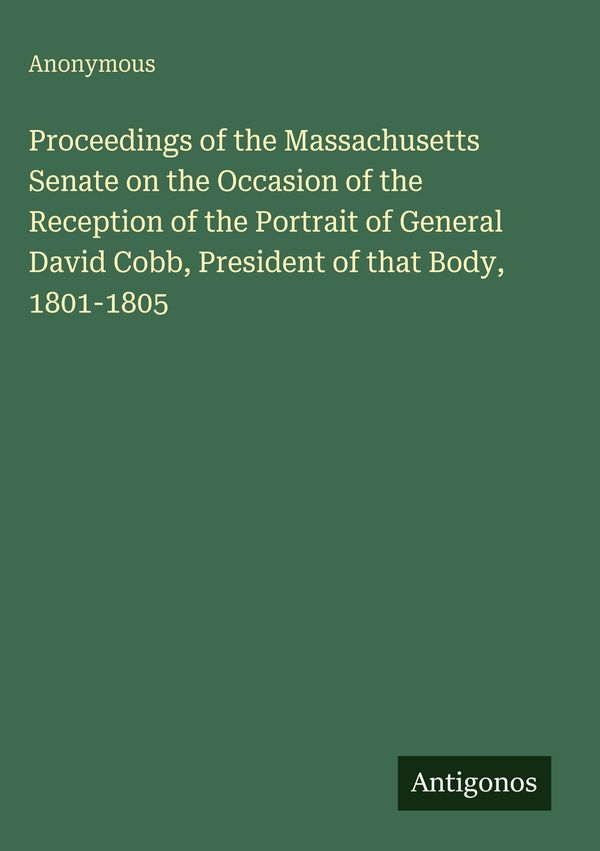 Proceedings of the Massachusetts Senate on the Occasion of the Rece...