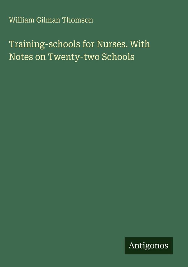 Training-schools for Nurses. With Notes on Twenty-two Schools (Buch)