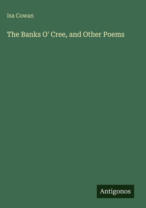 The Banks O Cree, and Other Poems - Isa Cowan (Buch)