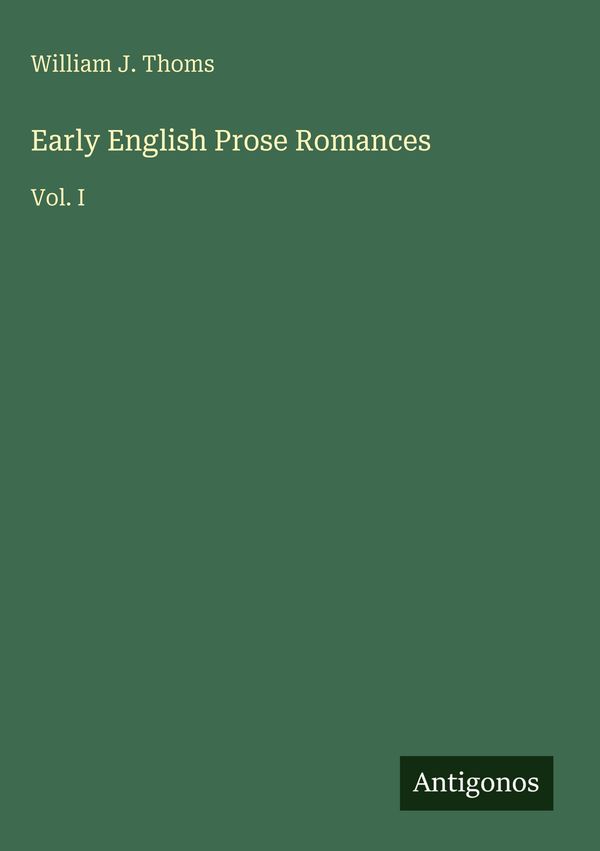 Early English Prose Romances - William J. Thoms (Buch)