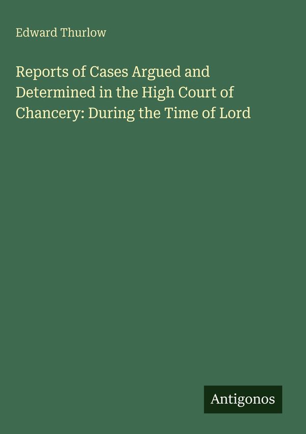 Reports of Cases Argued and Determined in the High Court of Chancer...