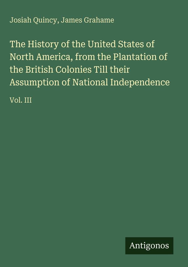 The History of the United States of North America, from the Plantat...