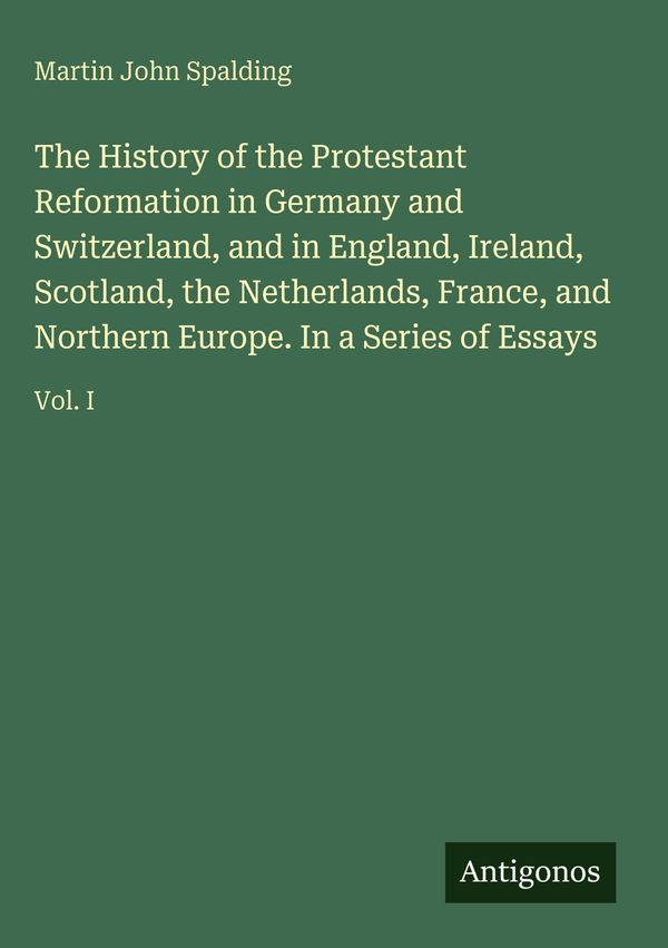 The History of the Protestant Reformation in Germany and Switzerlan...