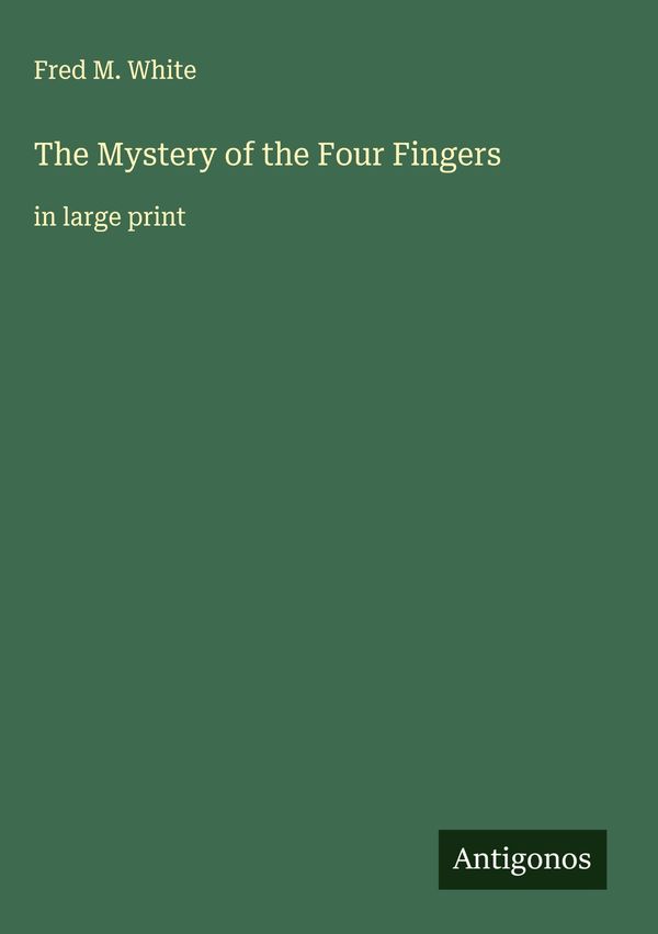 The Mystery of the Four Fingers - Fred M. White (Buch)