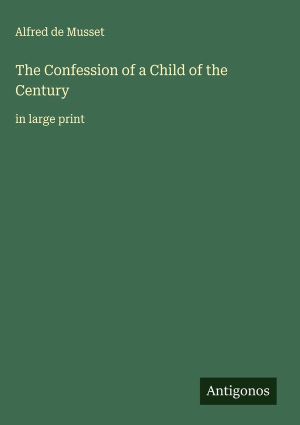 The Confession of a Child of the Century - Alfred De Musset (Buch)
