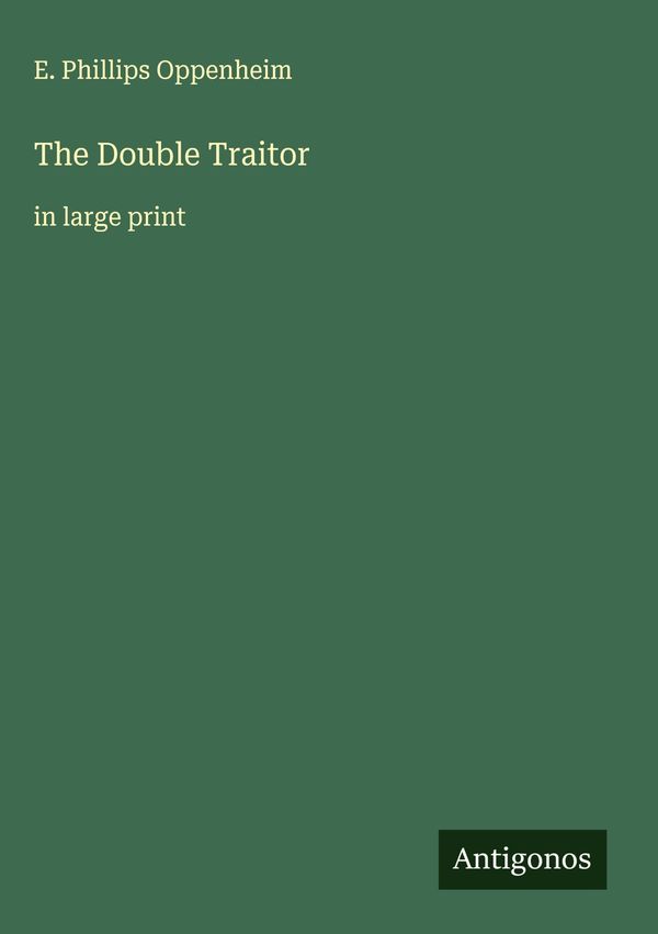 The Double Traitor - E. Phillips Oppenheim (Buch)