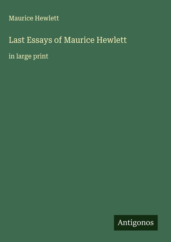 Last Essays of Maurice Hewlett - Maurice Hewlett (Buch)