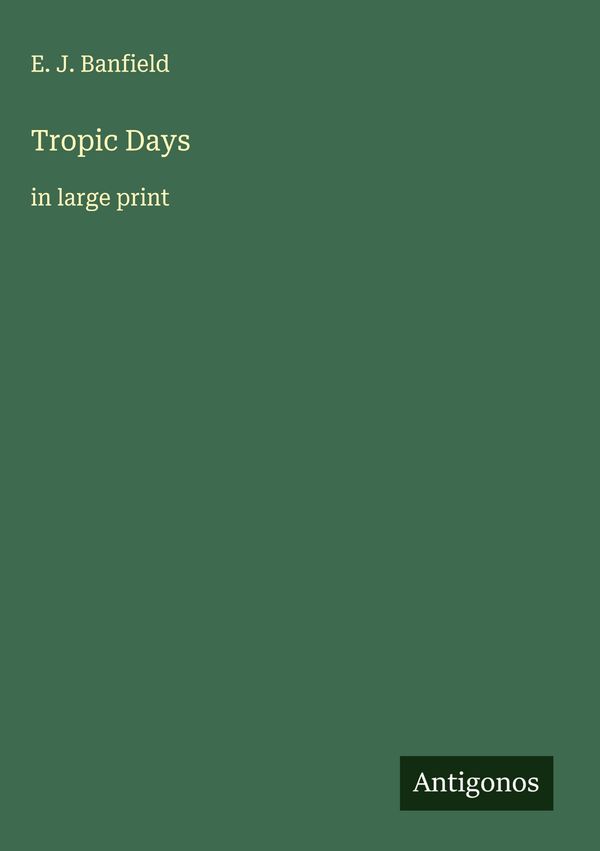 Tropic Days - E. J. Banfield (Buch)