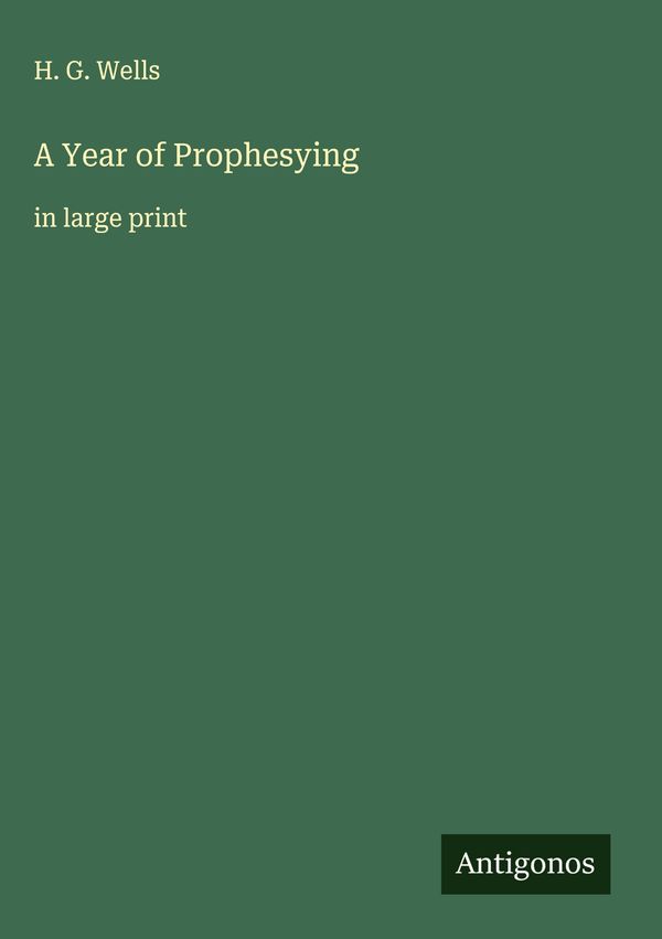 A Year of Prophesying - H. G. Wells (Buch)