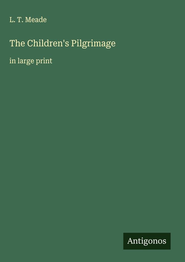 The Childrens Pilgrimage - L. T. Meade (Buch)