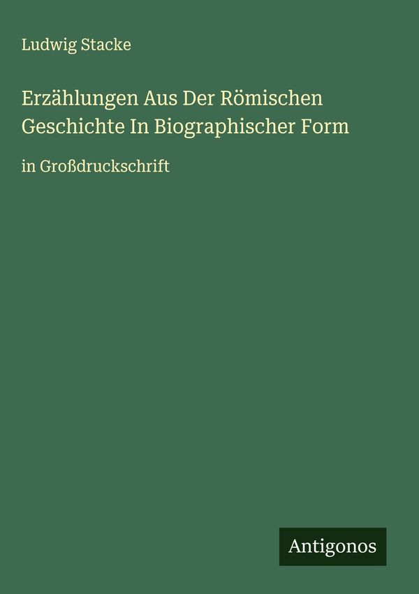 Erzählungen Aus Der Römischen Geschichte In Biographischer Form (Buch)