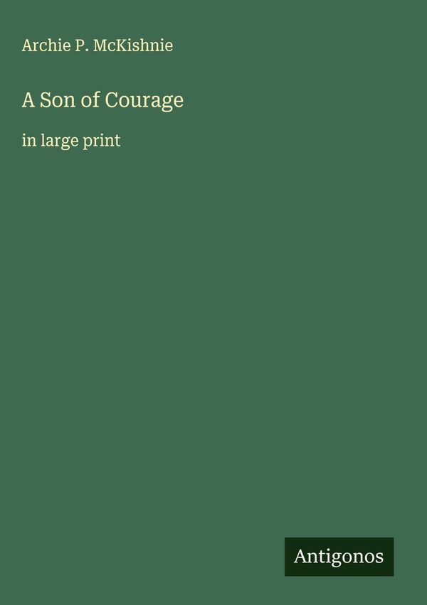 A Son of Courage - Archie P. Mckishnie (Buch)