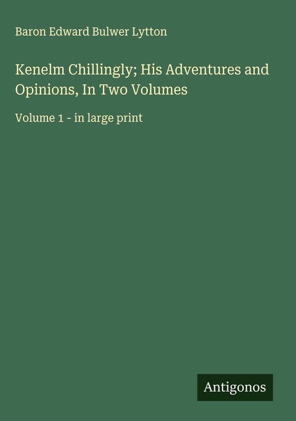 Kenelm Chillingly; His Adventures and Opinions, In Two Volumes (Buch)