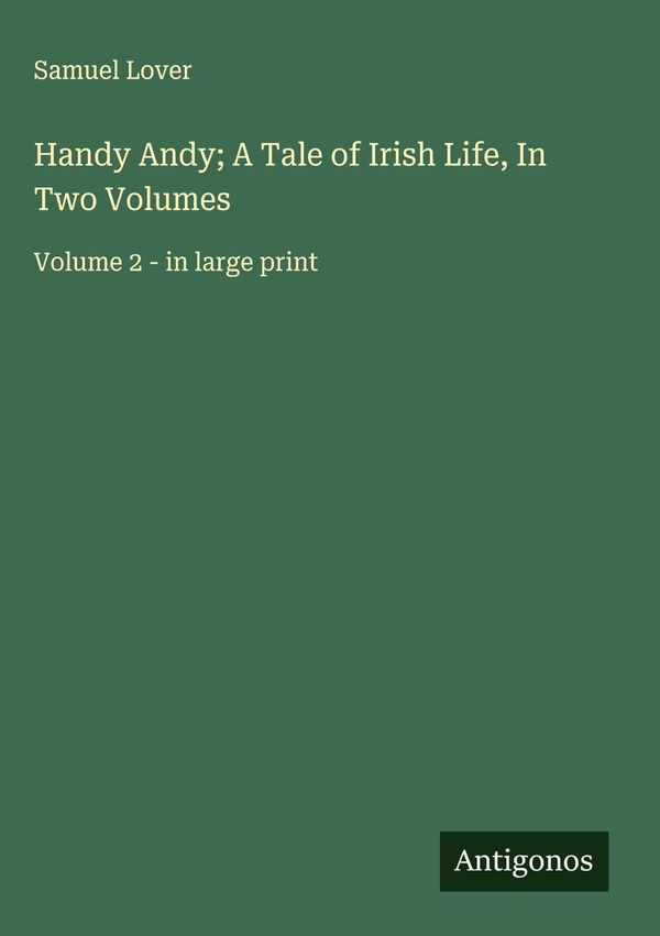Handy Andy; A Tale of Irish Life, In Two Volumes - Samuel Lover (Buch)