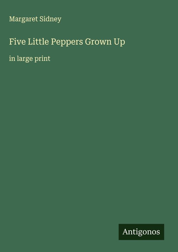 Five Little Peppers Grown Up - Margaret Sidney (Buch)
