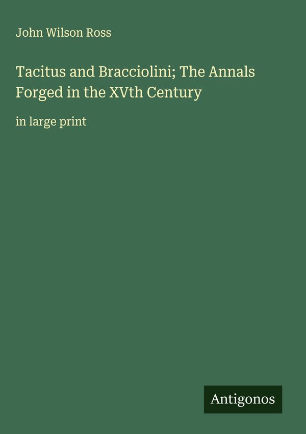 Tacitus and Bracciolini; The Annals Forged in the XVth Century (Buch)