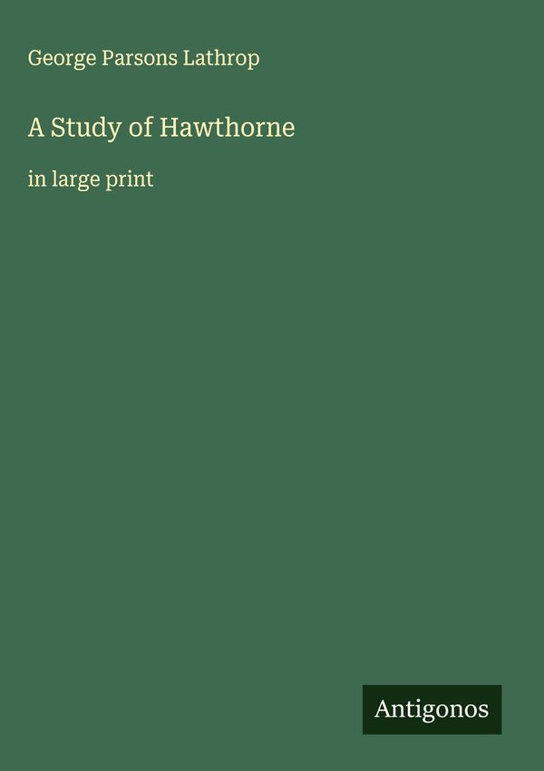 A Study of Hawthorne - George Parsons Lathrop (Buch)