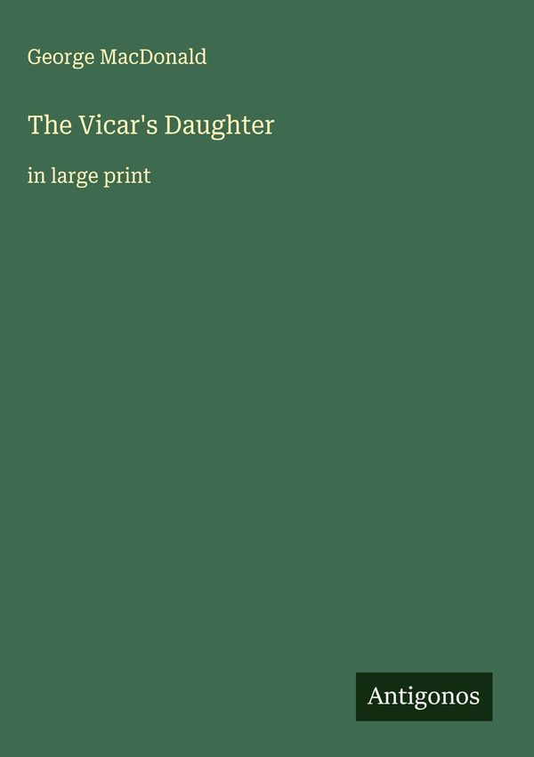 The Vicars Daughter - George Macdonald (Buch)