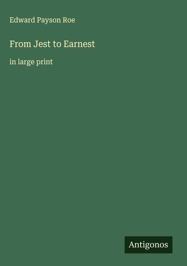 From Jest to Earnest - Edward Payson Roe (Buch)