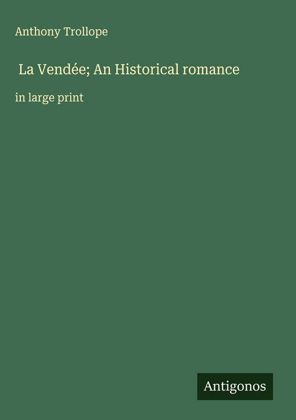 La Vendée; An Historical romance - Anthony Trollope (Buch)