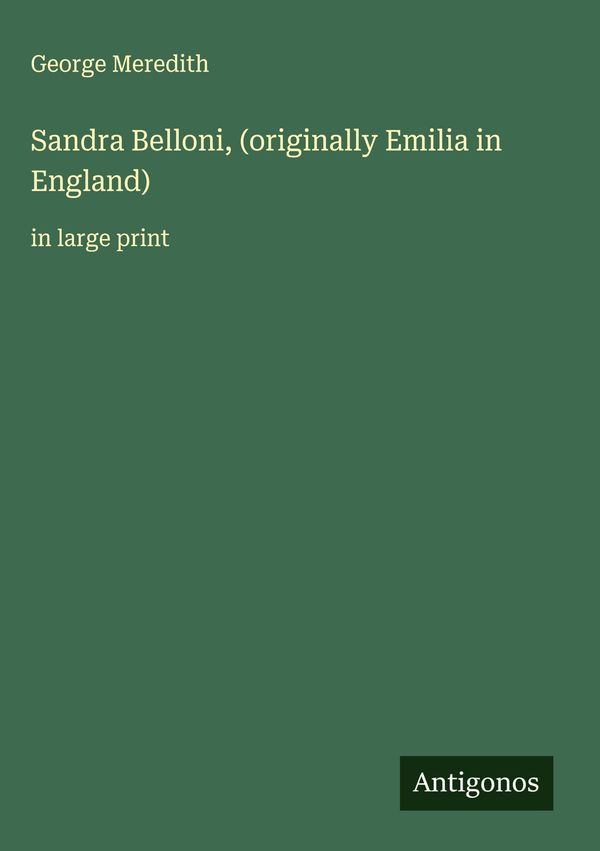 Sandra Belloni, (originally Emilia in England) - George Meredith