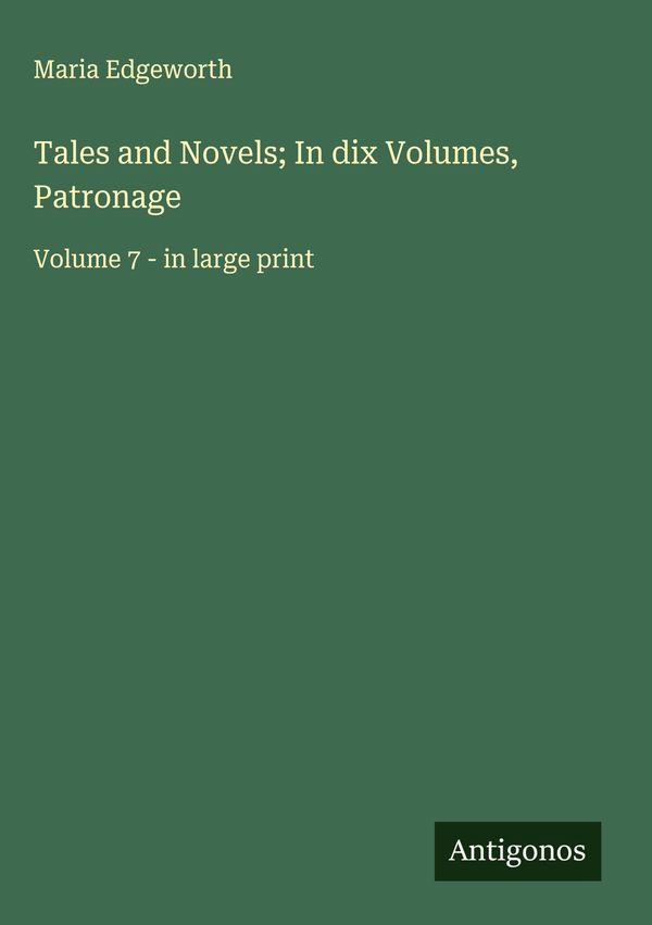 Tales and Novels; In dix Volumes, Patronage - Maria Edgeworth (Buch)