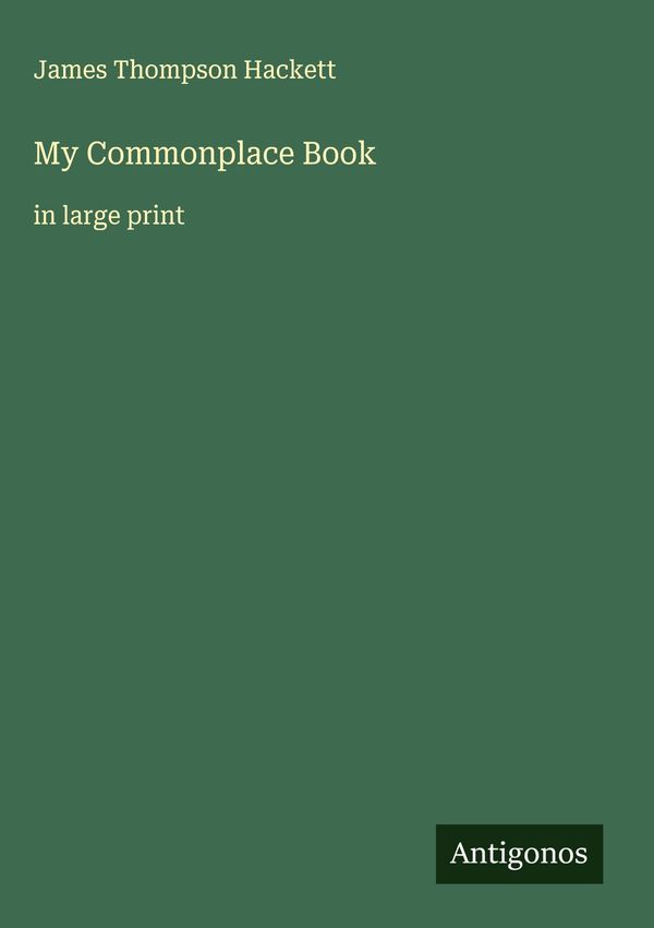 My Commonplace Book - James Thompson Hackett (Buch)