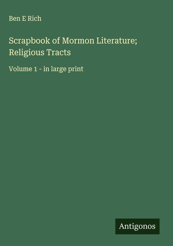 Scrapbook of Mormon Literature; Religious Tracts - Ben E Rich (Buch)