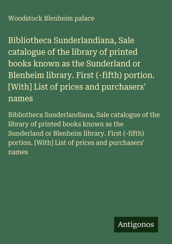 Bibliotheca Sunderlandiana, Sale catalogue of the library of printe...