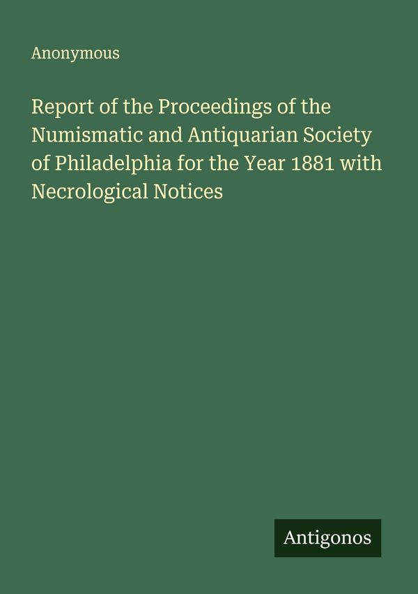 Report of the Proceedings of the Numismatic and Antiquarian Society...