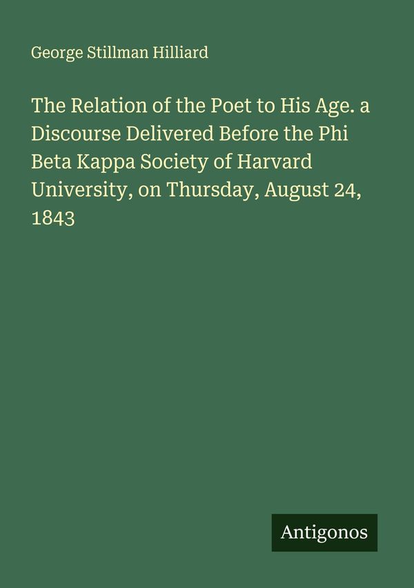 The Relation of the Poet to His Age. a Discourse Delivered Before t...
